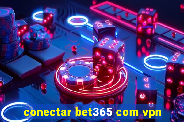 conectar bet365 com vpn